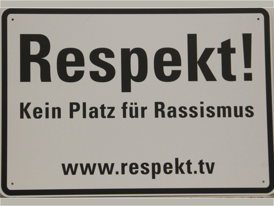 Respekt! Kein Platz für Rassismus Respekt! Kein Platz für Rassismus
