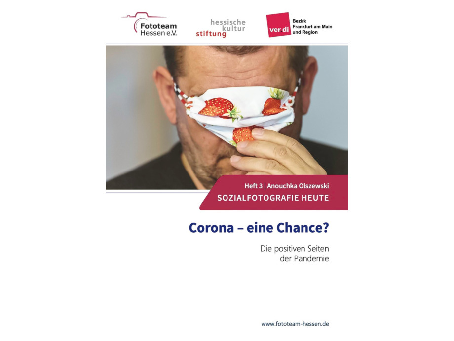 Titelblatt Heft 3 Sozialfotografie Heute, "Corona - eine Chance?" die positiven Seiten der Pandemie Titelblatt Heft 3 Sozialfotografie Heute, "Corona - eine Chance?" die positiven Seiten der Pandemie