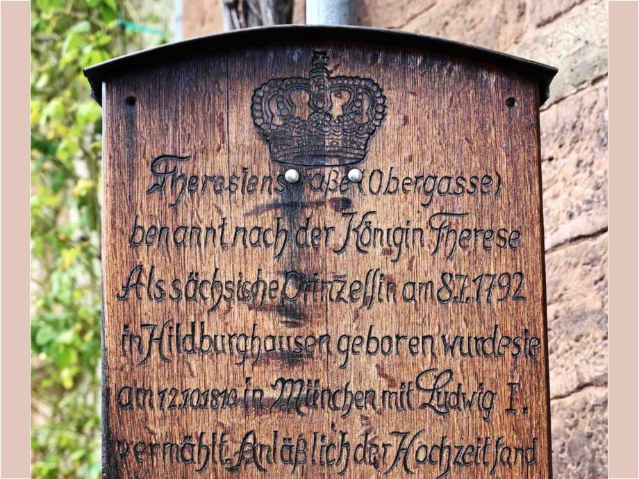 die ehemalige Obergasse wurde der Königin Therese gewidmet die ehemalige Obergasse wurde der Königin Therese gewidmet