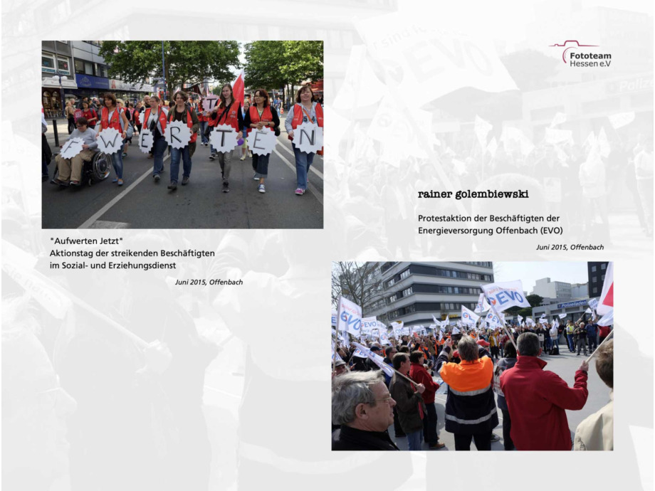 20 Fotograf*innen des Fototeam ver.di Hessen zeigen eine Auswahl ihrer besten Aktionsfotos aus den letzten 11 Jahren 20 Fotograf*innen des Fototeam ver.di Hessen zeigen eine Auswahl ihrer besten Aktionsfotos aus den letzten 11 Jahren