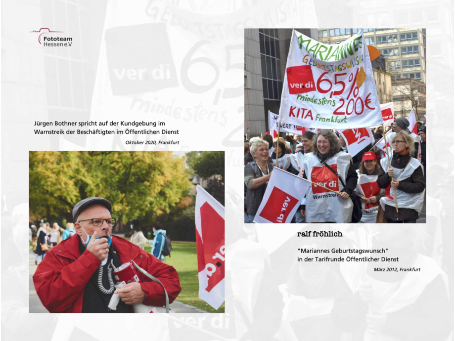 20 Fotograf*innen des Fototeam ver.di Hessen zeigen eine Auswahl ihrer besten Aktionsfotos aus den letzten 11 Jahren 20 Fotograf*innen des Fototeam ver.di Hessen zeigen eine Auswahl ihrer besten Aktionsfotos aus den letzten 11 Jahren